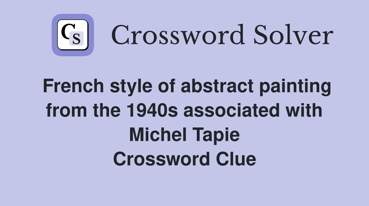 French style of abstract painting from the 1940s associated with Michel